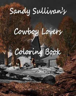 Sandy Sullivan's Cowboy Lovers Coloring Book de Sandy Sullivan