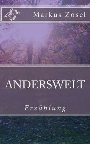 Anderswelt de Markus Zosel