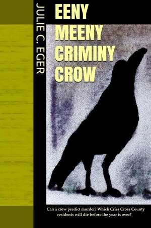 Eeny Meeny Criminy Crow de Julie C. Eger