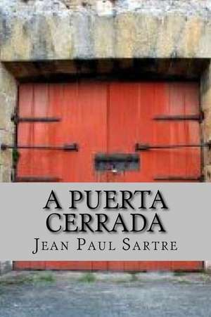 A Puerta Cerrada (Spanish Edition) de Jean Paul Sartre