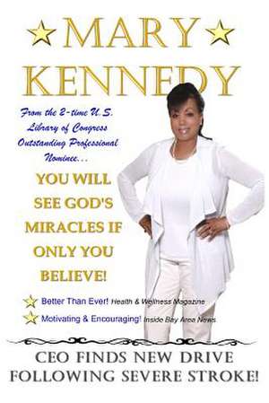 You Will See God's Miracles If Only You Believe de Mary Kennedy