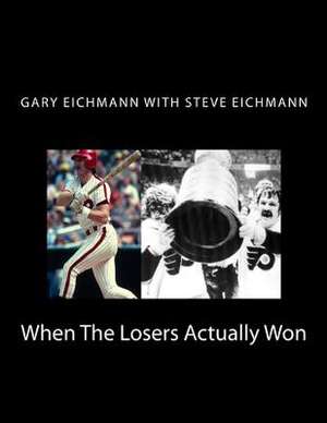 When the Losers Actually Won de Gary Eichmann