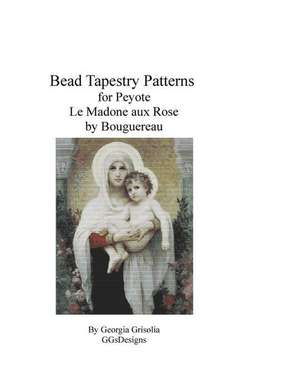 Bead Tapestry Pattern for Peyote Madone Aux Rose by Bouguereau de Georgia Grisolia