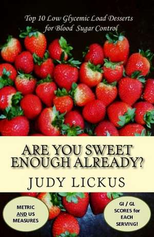 Are You Sweet Enough Already? de Lickus, Judy