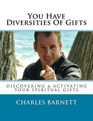 You Have Diversities of Gifts de Charles Barnett