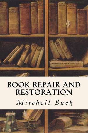 Book Repair and Restoration de Mitchell Buck