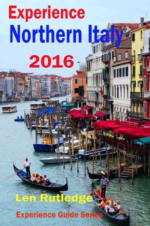 Experience Northern Italy 2016 de Len Rutledge