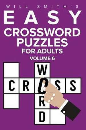 Will Smith Easy Crossword Puzzles for Adults - Volume 6 de Will Smith