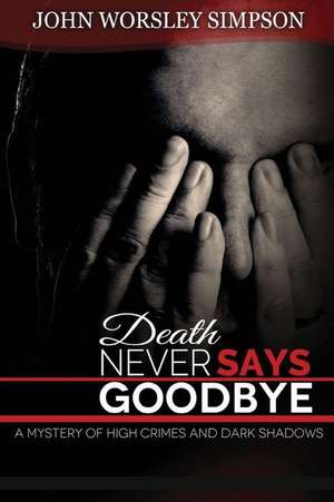 Death Never Says Goodbye de John Worsley Simpson