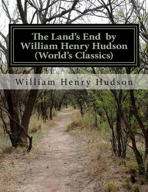 The Land's End by William Henry Hudson (World's Classics) de William Henry Hudson