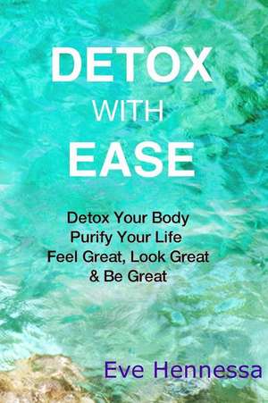 Detox with Ease de Eve Hennesssa