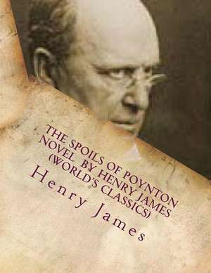 The Spoils of Poynton Novel by Henry James (World's Classics) de Henry James