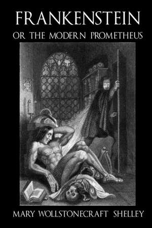 Frankenstein, or the Modern Prometheus - C1830 (Illustrated) de Mary Wollstonecraft Shelley