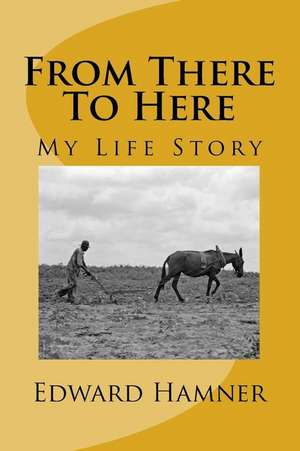 From There to Here de Rev Edward R. Leon Hamner Sr