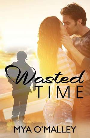 Wasted Time de Mya O'Malley