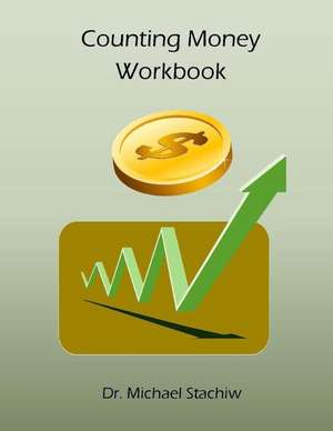 Counting Money Workbook de Dr Michael Stachiw