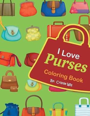 I Love Purses de Cristie Will