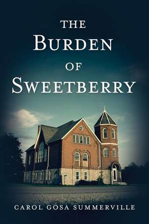 The Burden of Sweetberry de Carol Gosa Summerville