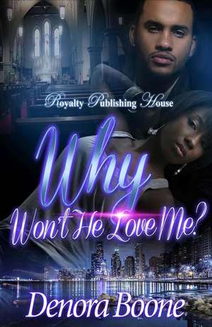 Why Won't He Love Me de Denora M. Boone