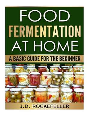 Food Fermentation at Home de Rockefeller, J. D.