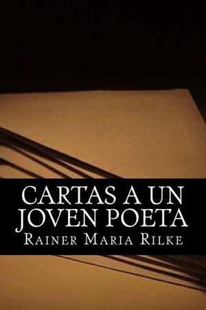 Cartas a Un Joven Poeta de Rainer Maria Rilke