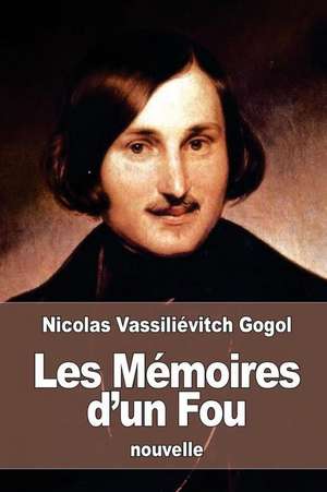 Les Memoires D'Un Fou de Nicolas Vassilievitch Gogol