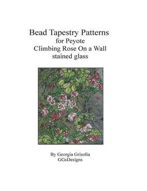 Bead Tapestry Patterns for Peyote Climbing Rose on a Wall de Georgia Grisolia