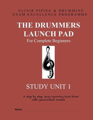 The Drummers Launch Pad de Elixir Piping and Drumming