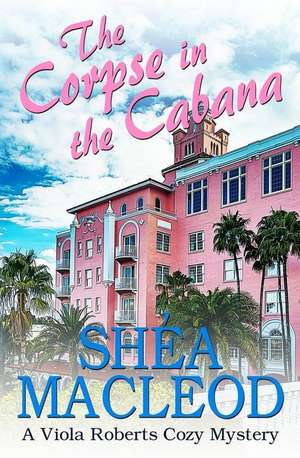 The Corpse in the Cabana de Shea MacLeod