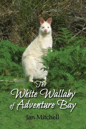 The White Wallaby of Adventure Bay de Jan Mitchell