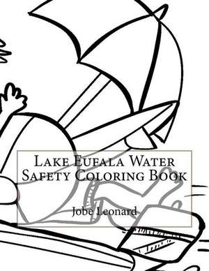 Lake Eufala Water Safety Coloring Book de Jobe Leonard