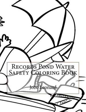 Records Pond Water Safety Coloring Book de Jobe Leonard