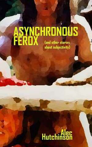 Asynchronous Ferox de Alec Hutchinson