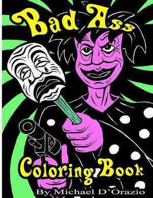 Bad Ass Coloring Book de Michael D'Orazio