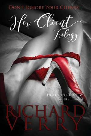 Her Client Trilogy de Richard F. Verry