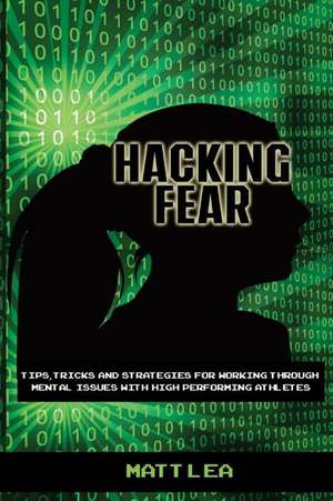 Hacking Fear de Matt Lea