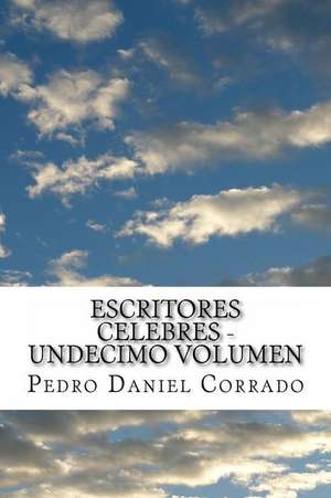 Escritores Celebres - Undecimo Volumen de MR Pedro Daniel Corrado