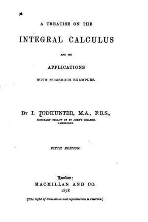 A Treatise on the Integral Calculus de I. Todhunter