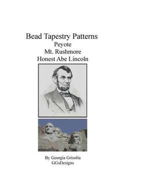 Bead Tapestry Patterns Peyote Mt. Rushmore Honest Abe Lincoln de Georgia Grisolia