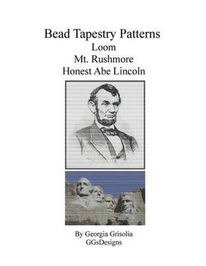 Bead Tapestry Patterns for Loom Mt. Rushmore Honest Abe Lincoln de Georgia Grisolia