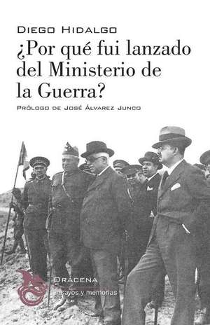 Por Que Fui Lanzado de Ministerio de La Guerra? de Diego Hidalgo