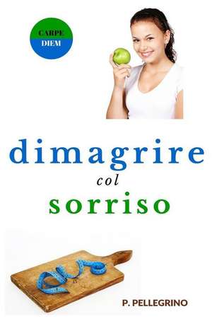 Dimagrire Col Sorriso de P. L. Pellegrino