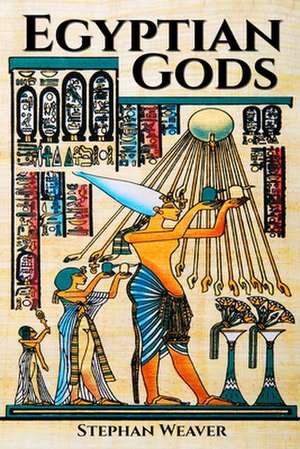 Egyptian Gods de Stephan Weaver