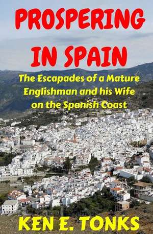 Prospering in Spain de Ken E. Tonks