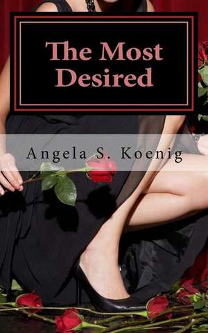 The Most Desired de Angela S. Koenig