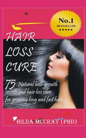 Hair Loss Cure de Hilda McCray Phd