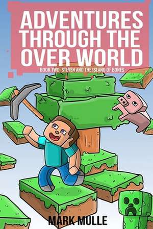 Adventures Through the Over World, Book Two de Mark Mulle