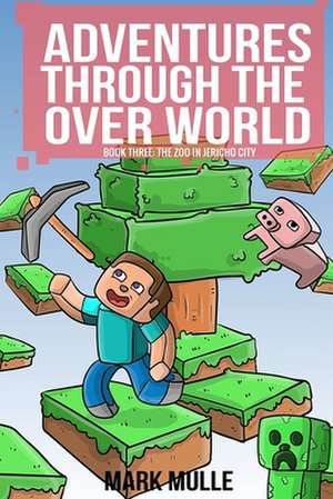 Adventures Through the Over World, Book Three de Mark Mulle