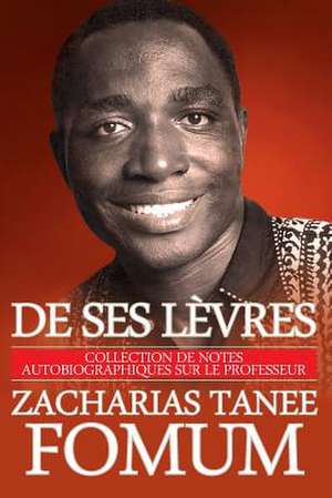 de Ses Levres de Zacharias Tanee Fomum