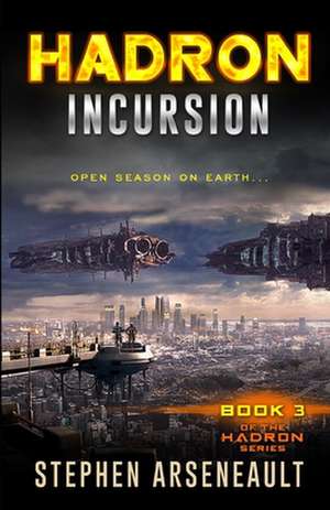 Hadron Incursion de Stephen Arseneault